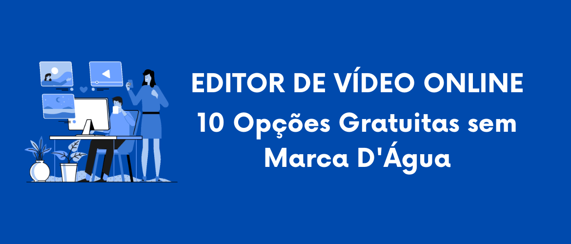 Editor de Video Online – 10 Opções Gratuitas sem Marca D'Água - Blog sobre  Criação e Marketing de Vídeo